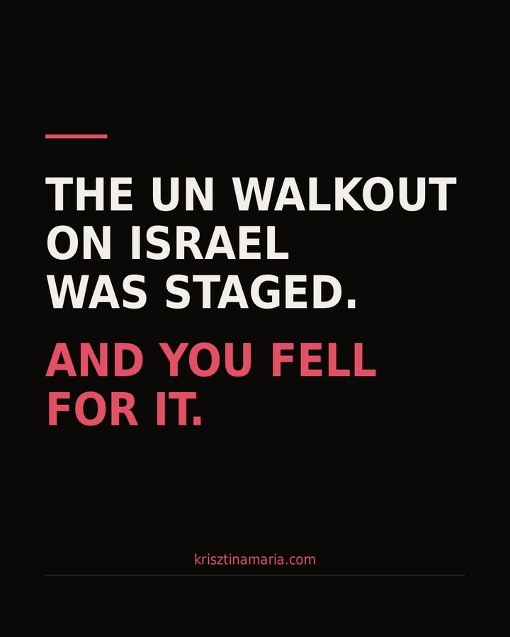 The UN walkout on Israel was staged. And you fell for it